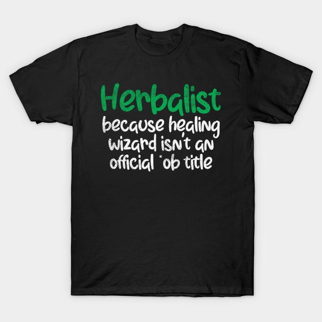 Herbalist Herbs Funny T-Shirt by Shiva121